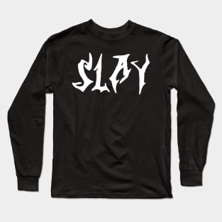 slay Long Sleeve T-Shirt